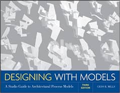Designing with Models: A Studio Guide to Architectural Process Models 0